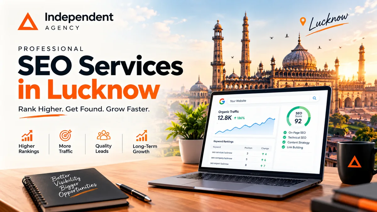 SEO services in Lucknow by Independent Agency — organic traffic growth, keyword rankings and on-page, technical, content and link building work